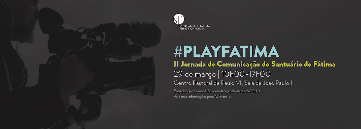 Santuário de Fátima realiza a II Jornada de Comunicação com o tema #PlayFátima
